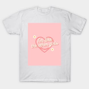 i'm like the other girls T-Shirt